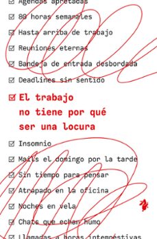el trabajo no tiene por que ser una locura-jason fried-david heinemeier hansson-9791387936334