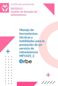 mf1425_2: manejo de herramientas, tecnicas y habilidades para la prestacion de un servicio de teleasistencia - sscg0111-9791388000034