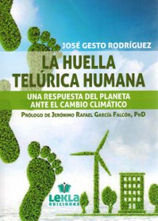 la huella telurica humana. una respuesta del planeta ante el camb io climatico.-jose gesto rodriguez-9791399098334