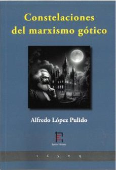 constelaciones del marxismo gotico-alfredo lopez pulido-9791399149234