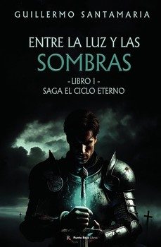 entre la luz y las sombras. saga el ciclo eterno, libro i-guillermo santamaria-9795681730834