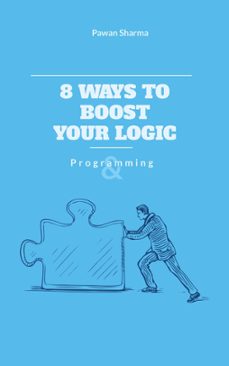 8 ways to boost your logic (ebook)-pawan sharma-9798215210734