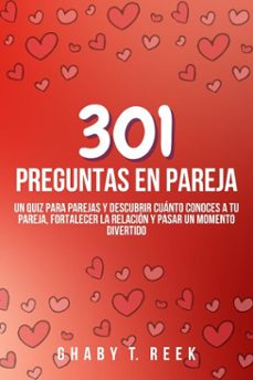 301 preguntas en pareja: un quiz para parejas y descubrir cuanto conoces a tu pareja, fortalecer la relacion y pasar un momento divertido (ebook)-ghaby t. reek-9798224486434