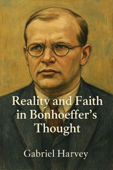 reality and faith in bonhoeffers thought (ebook)-gabriel harvey-9798230162834