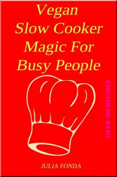 vegan slow cooker magic for busy people (ebook)-julia fonda-9798230793434