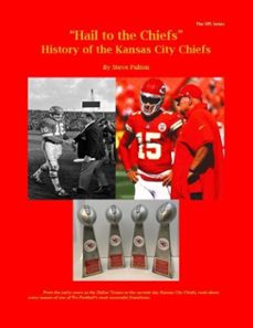 "hail to the chiefs" history of the kansas city chiefs (ebook)-steve fulton-9798230903734