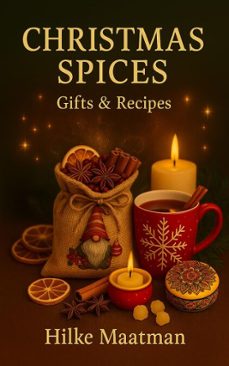 christmas spices - gifts &amp; reipes (ebook)-hilke maatman-9798231304134