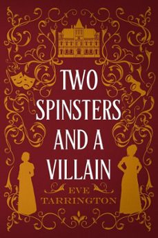 two spinsters and a villain (ebook)-eve tarrington-9798232101534