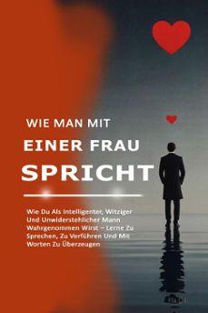 wie man mit einer frau spricht: wie du als intelligenter, witziger und unwiderstehlicher mann wahrgenommen wirst  lerne zu sprechen, zu verfuhren und mit worten zu uberzeugen (ebook)-flav o. l-9798232320034
