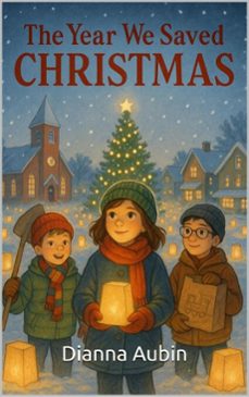 the year we saved christmas (ebook)-dianna aubin-9798232860134