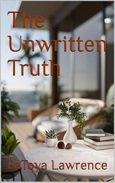 the unwritten truth (ebook)-latoya lawrence-9798232978334