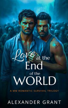 love at the end of the world (ebook)-alexander grant-9798233238734