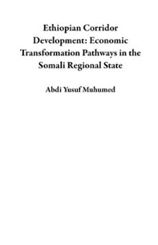 ethiopian corridor development: economic transformation pathways in the somali regional state (ebook)-abdi yusuf muhumed-9798233451034