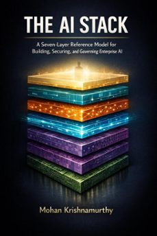 the ai stack: a seven-layer reference model for building, securing, and governing enterprise ai (ebook)-mohan krishnamurthy-9798233694134