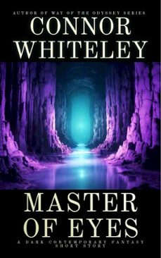 master of eyes: a dark contemporary fantasy short story (ebook)-connor whiteley-9798233843334