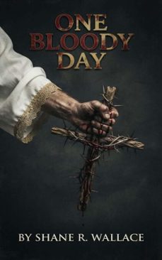 one bloody day (ebook)-shane r. wallace-9798235409934