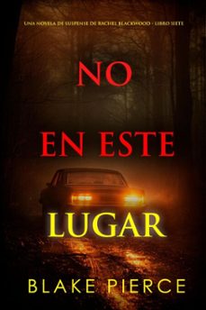 no en este lugar (una novela de suspense de rachel blackwood - libro siete) (ebook)-blake pierce-9798341557734