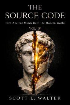 the source code volume iv how ancient minds built the modern world 1900  2000 ad the 20th century quantum mechanics to the internet (ebook)-scott l. walter-9798995520634