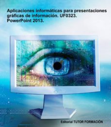 aplicaciones informaticas para presentaciones graficas de informacion. uf0323. power-point 2013 (ebook)-cdlap00003834