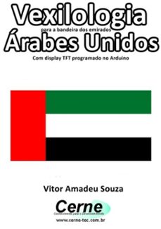 vexilologia para a bandeira dos emirados arabes unidos  com display tft programado no arduino (ebook)-vitor amadeu souza-3410002581044