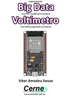 implementando big data com php e mysql para monitorar  voltimetro com esp32 programado em arduino (ebook)-vitor amadeu souza-3410003489844
