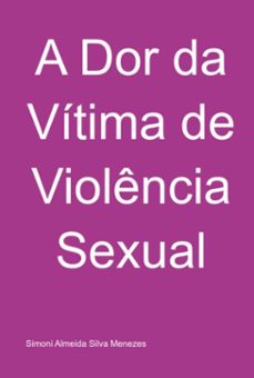 a dor da vitima de violencia sexual (ebook)-simoni almeida silva menezes-3410005889444