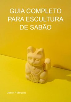 guia completo para escultura de sabo (ebook)-jideon f marques-3410005921144