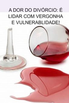 the pain of divorce: it's dealing with shame and vulnerability! (ebook)-elias do amaral viana-3410006682044