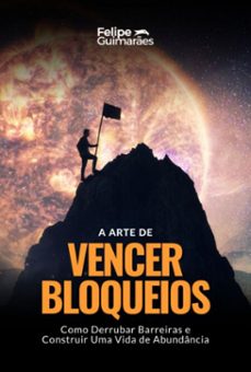 a arte de vencer bloqueios (ebook)-felipe guimarães-3410006725444