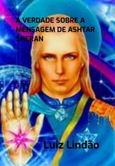 a verdade sobre a mensagem de ashtar sheran (ebook)-luiz lindão-3410007232644