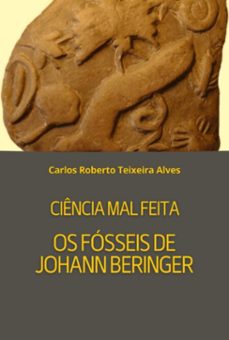 ciência mal feita - os fósseis de beringer (ebook)-carlos roberto teixeira alves-3410008616344