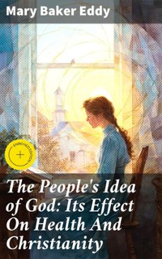 the people's idea of god: its effect on health and christianity (ebook)-mary baker eddy-4057664579744