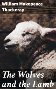 the wolves and the lamb (ebook)-william makepeace thackeray-4057664611444