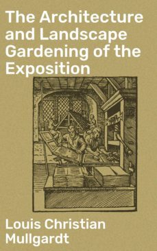 the architecture and landscape gardening of the exposition (ebook)-louis christian mullgardt-4057664631244