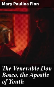 the venerable don bosco, the apostle of youth (ebook)-mary paulina finn-4064066063344