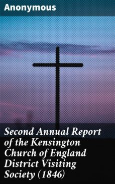 second annual report of the kensington church of england district visiting society (1846) (ebook)-4064066139544