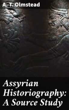 assyrian historiography: a source study (ebook)-a. t. olmstead-4064066150044