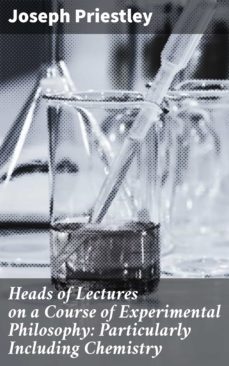 heads of lectures on a course of experimental philosophy: particularly including chemistry (ebook)-4064066172244