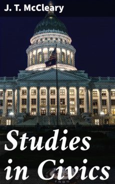 studies in civics (ebook)-j. t. mccleary-4064066213244