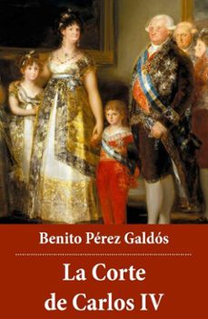 la corte de carlos iv (ebook)-benito perez galdos-4064066444044