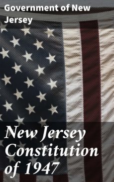 new jersey constitution of 1947 (ebook)-government of new jersey-4064066461744
