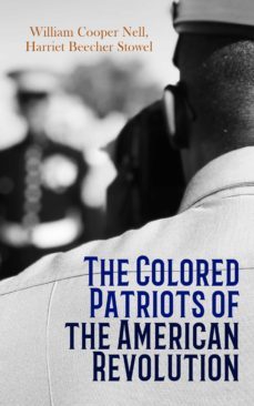 the colored patriots of the american revolution (ebook)-william cooper nell-4066338126344
