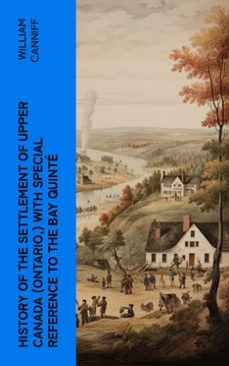 history of the settlement of upper canada (ontario,) with special reference to the bay quinte (ebook)-william canniff-4066339561144