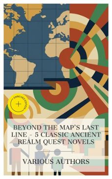 beyond the map's last line - 5 classic ancient realm quest novels (ebook)-edgar rice burroughs-henry rider haggard-arthur conan doyle-4066339984844