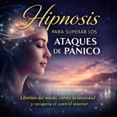 hipnosis para superar los ataques de pánico (audiolibro)-4069829631044