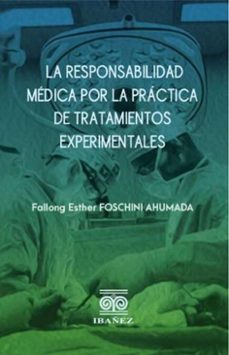 la responsabilidad medica por la practica de tratamientos experimentales (ebook)-fallong esther foschini ahumada-4099995593044