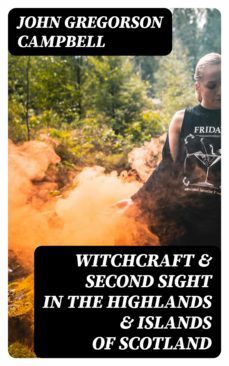 witchcraft &amp; second sight in the highlands &amp; islands of scotland (ebook)-john gregorson campbell-8596547029144