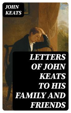 letters of john keats to his family and friends (ebook)-john keats-8596547212744