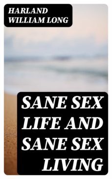sane sex life and sane sex living (ebook)-harland william long-8596547315544