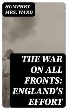 the war on all fronts: england's effort (ebook)-humphry, mrs. ward-8596547344544